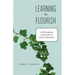 Learning to Flourish: A Philosophical Exploration of Liberal Education