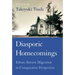 Diasporic Homecomings: Ethnic Return Migration in Comparative Perspective