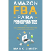 Amazon FBA para Principiantes: Guía Comprobada Paso a Paso para Ganar Dinero en Amazon