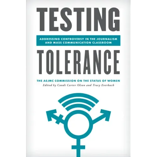 Testing Tolerance: Addressing Controversy in the Journalism and Mass Communication Classroom