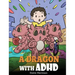 A Dragon With ADHD: A Children's Story About ADHD. A Cute Book to Help Kids Get Organized, Focus, and Succeed.