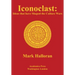 Iconoclast: Ideas That Have Shaped the Culture Wars