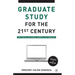 Graduate Study for the Twenty-First Century: How to Build an Academic Career in the Humanities