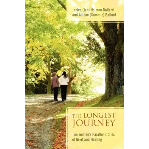 The Longest Journey: Two Women's Parallel Stories of Grief and Healing