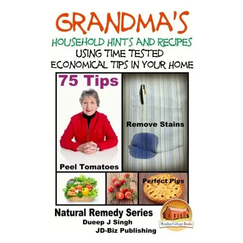 Grandma's Household Hints and Recipes Using Time Tested Economical Tips in Your Home