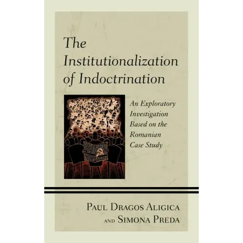 The Institutionalization of Indoctrination: An Exploratory Investigation based on the Romanian Case Study