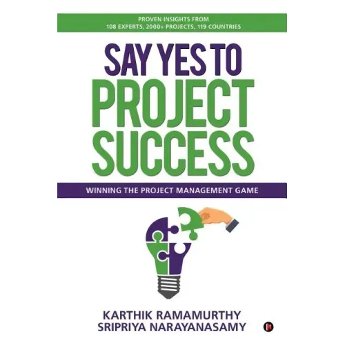 Say Yes to Project Success: Winning the Project Management Game