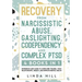 Recovery from Narcissistic Abuse, Gaslighting, Codependency and Complex PTSD (4 Books in 1): Workbook and Guide to Overcome Trauma, Toxic ... and Reco