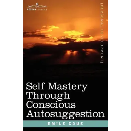 Self Mastery Through Conscious Autosuggestion - Paperback