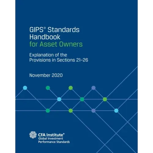 GIPS(R) Standards Handbook for Asset Owners: Explanation of the Provisions in Sections 21-26