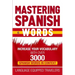 Mastering Spanish Words: Increase Your Vocabulary with Over 3000 Spanish Words in Context