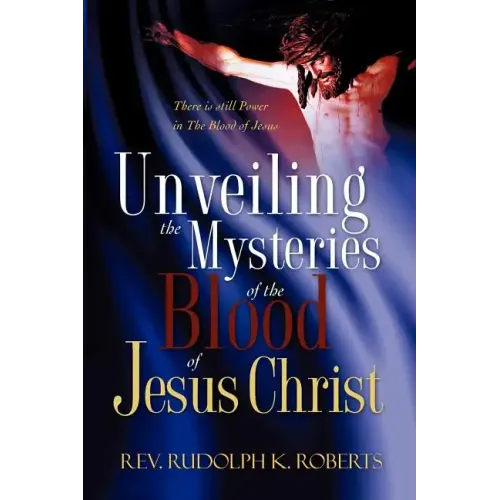 Unveiling the Mysteries of The Blood of Jesus Christ