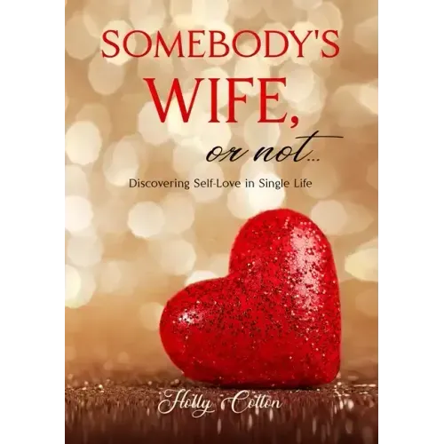 Somebody's Wife, or Not...: Discovering Self-Love in Single Life