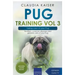Pug Training Vol 3 - Taking Care of Your Pug: Nutrition, Common Diseases and General Care of Your Pug
