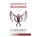 Faithfully Religionless (LARGE PRINT EDITION)