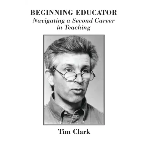 Beginning Educator: Navigating a Second Career in Teaching