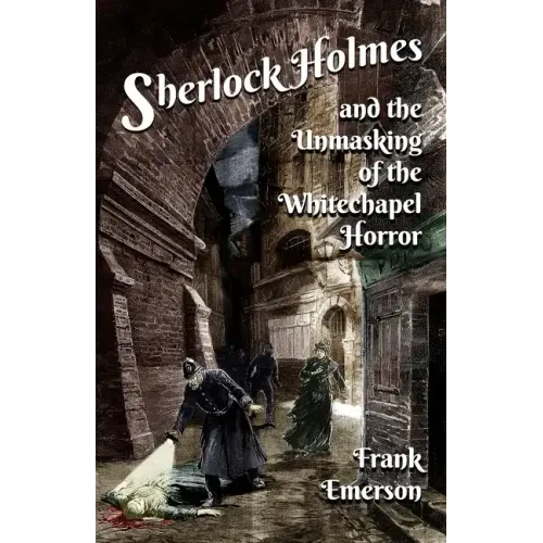 Sherlock Holmes and The Unmasking of the Whitechapel Horror