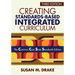Creating Standards-Based Integrated Curriculum: The Common Core State Standards Edition