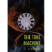 The Time Machine: A 1895 science fiction novella by H. G. Wells (original unabridged 1895 version)