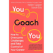 You Coach You: How to Overcome Challenges and Take Control of Your Career