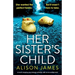 Her Sister's Child: A heart-stopping psychological thriller with an incredible twist
