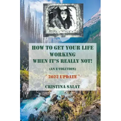 How To Get Your Life Working When It's Really Not! (An E-volution): 2022 Update