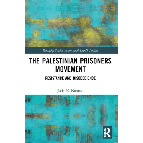 The Palestinian Prisoners Movement: Resistance and Disobedience