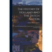 The History Of Holland And The Dutch Nation: From The Beginning Of The Tenth Century To The End Of The Eighteenth