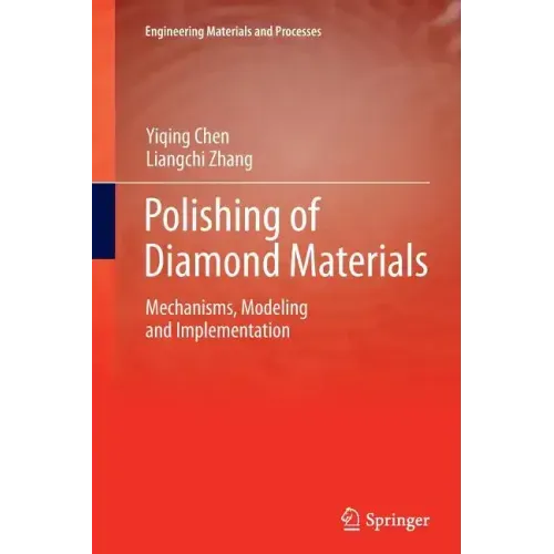 Polishing of Diamond Materials: Mechanisms, Modeling and Implementation