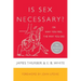 Is Sex Necessary?: Or Why You Feel the Way You Do