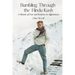 Bumbling Through the Hindu Kush: A Memoir of Fear and Kindness in Afghanistan