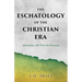 The Eschatology of the Christian Era: (Jerusalem, AD 70 & the Parousia)