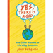 Yes, There Is a God. . . and Other Answers to Life's Big Questions