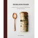 Heirloom Wood: A Modern Guide to Carving Spoons, Bowls, Boards, and Other Homewares