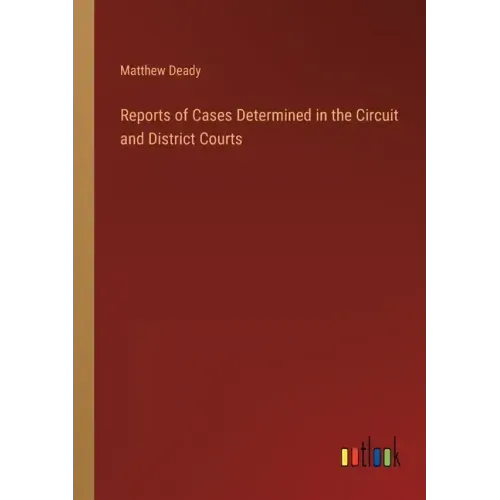 Reports of Cases Determined in the Circuit and District Courts