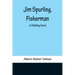Jim Spurling, Fisherman; or Making Good