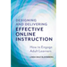 Designing and Delivering Effective Online Instruction: How to Engage Adult Learners
