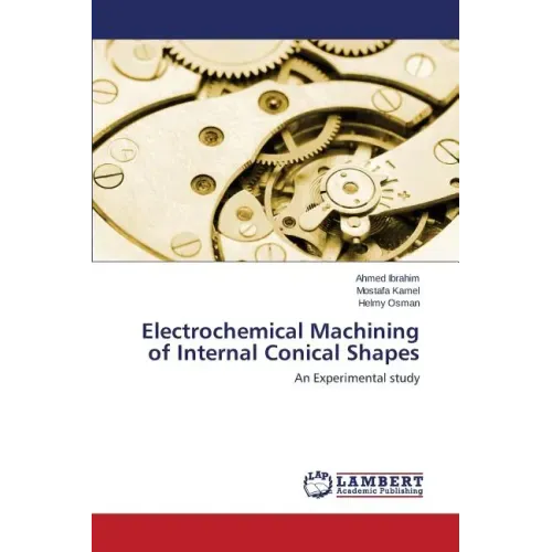 Electrochemical Machining of Internal Conical Shapes