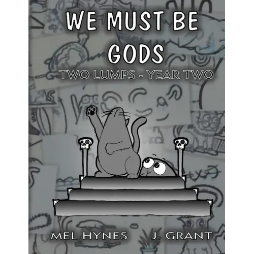 We Must Be Gods: Two Lumps, Year Two