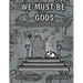 We Must Be Gods: Two Lumps, Year Two