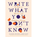 Write What You Don't Know