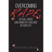 Overcoming Rape, Sexual Abuse, and Domestic Violence In Your Life