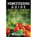 Homesteading Guide For The Garden Homesteader: How To Become A Master At Homesteading