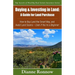 Buying and Investing in Land: A Guide for Land Purchase: How to Buy Land the Smart Way and Learn How to Avoid Land Scams-- Even if You Are a Beginne