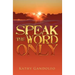 Speak the Word Only