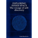 EXPLORING INNER SPACE The voyage of self-discovery