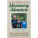 My Hundred-Year Missionary Adventure: He reached the unreached Ati tribe and trained nationals globally for missionary service