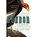 Condor: To the Brink and Back--The Life and Times of One Giant Bird