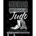 Goddard Method of Judo: Throwing, Grappling and Striking