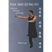 Pak Mei Kung Fu: Structure, Strength & Strategy